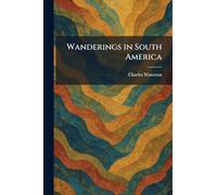 Wanderings in South America