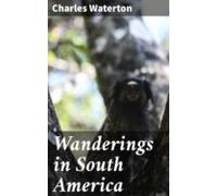 Wanderings In South America (ebook)