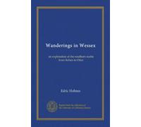 Wanderings in Wessex: an exploration of the southern realm from Itchen to Otter