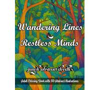 Wanderings Lines & Restless Minds: Abstract Adult Coloring Book