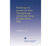 Wanderings of a Journeyman Tailor Through Europe and the East During the Years 1824 to 1840