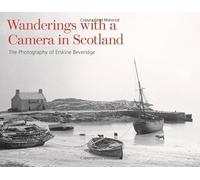 Wanderings with a Camera in Scotland: The Photography of Erskine Beveridge