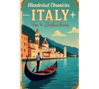 Wanderlust Chronicles: Italy - Top 10 Destinations