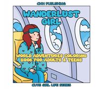 Wanderlust Girl, World Adventures Coloring Book for Adults & Teens: 40 Hand-Drawn Designs for Calm, Mindful Coloring Activity (Cozy Girl Life)