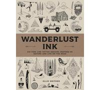 Wanderlust Ink: 300 Fine Line Tattoo Designs Inspired by Nature and Life on the Road