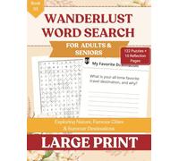 Wanderlust Large Print Word Search for Seniors: A Relaxing Large Print Puzzle Book Exploring Nature, Famous Cities & Summer Destinations for Adults & ... Search Large Print for Seniors and Adults)