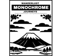 Wanderlust: Monochrome Journeys: Modern Travel Poster Coloring Book for Relaxation (Monochrome Coloring Books)