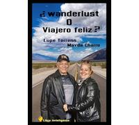 Wanderlust O Viajero Feliz: Viajar te cambia la vida