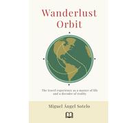 Wanderlust Orbit: The travel experience as a master of life and a decoder of reality
