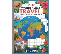 Wanderlust Travel Crossword Puzzles: Crossword Puzzles with Easy To Read Print about Travel, Travel destinations across the globe and more | 6 x 9 ... Holidays and Relaxation (All Things Travel)