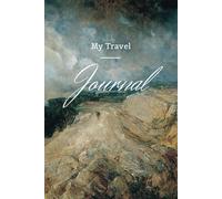 Wanderlust Travel Journal: 100 Pages to Capture Your Adventures, Memories, and Destinations: Miles & Memories
