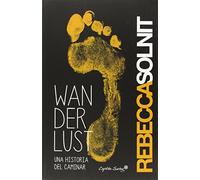 Wanderlust Una Historia Del Caminar (ENTRELINEAS)