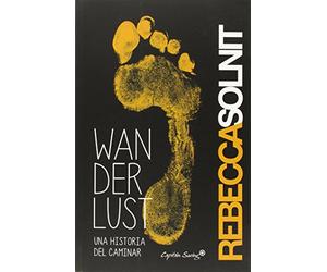 Wanderlust Una Historia Del Caminar (ENTRELINEAS)