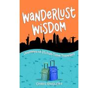 Wanderlust Wisdom: Journeys of 25 Full-Time Travelers: 4 (To Travel a Nomad Life)