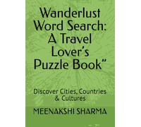 Wanderlust Word Search: A Travel Lover’s Puzzle Book”: Discover Cities, Countries & Cultures