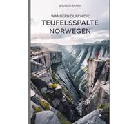 Wandern durch die Teufelsspalte Norwegen: Ein umfassender Reiseführer zur Erkundung von The Devil's Crevice Norwegen. (Spannende Wanderabenteuer im Freien)