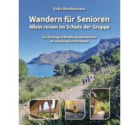 Wandern für Senioren - Allein reisen im Schutz der Gruppe: Ein Einstieg in Wandergruppenreisen im südeuropäischen Raum