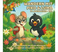 Wandern mit Piko und Luma im Abenteuer-Tal: Ein liebevolles Geschenk: Abenteuerliches Vorlesebuch mit Rätseln, Bewegung und Ausmalbildern für Kinder ab 3 Jahren