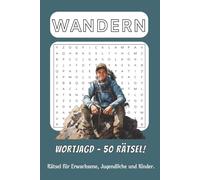 Wandern Wortsuche: Unterhaltsame Worträtsel für Erwachsene - perfekt zur Entspannung & Stressabbau | 100 Seiten, 55 Rätsel | Ideales Geschenk für ... & freie Zeit - Denksport im Wanderstil