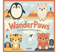 Wanderpaws: Cute Animals Coloring Book - 40 Adorable Wildlife Designs in Global Habitats World Travel Journey for Stress Relief and Relaxation (Pawsitively Naughty - Funny and Cute Coloring)