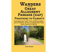 Wanders on the Great Allegheny Passage (GAP): Frostburg to Garrett Including the GAP Town of Meyersdale and a Preview of the 9-11 Memorial Trail from Garrett to Berlin