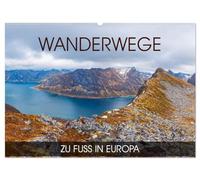 Wanderwege - zu Fuß in Europa (Wandkalender 2026 DIN A2 quer), CALVENDO Monatskalender: Eine Fotoreise durch die wunderbaren Orte in Europa die am besten zu Fuß zu erkunden sind