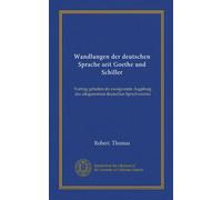 Wandlungen der deutschen Sprache seit Goethe und Schiller (Vol-1): Vortrag gehalten im zweigverein Augsburg des allegemeinen deutschen Sprachvereins