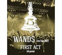 WANDS Live Tour 2022 ~FIRST ACT 5th period~ [Blu-ray]