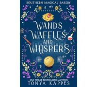 Wands, Waffles, and Whispers: 2 (Southern Magical Bakery)