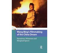 La filmografía de Wang Bing y el sueño chino: narrativas, testigos, espacios marginales – Routledge