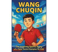 Wang Chuqin Biography: The Inspiring Sports Story of a Table Tennis Champion for Kids (Icons of the Game)