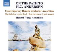 Wang, Hanzhi - Accordion Music (Danish) - Lohse, M. / Koch, J. / Lorentzen, B. / Aaquist, S. (On the Path to H.C. Andersen) (Hanzhi Wang)