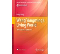 Wang Yangming’s Living World: The Path to Sagehood (Qizhen Humanities and Social Sciences Library)