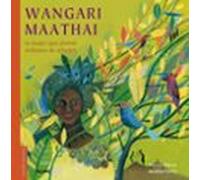 wangari maathai: la mujer que planto millones de arboles