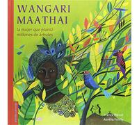 Wangari Maathai: La mujer que plantó millones de árboles (SIN COLECCION)