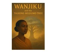 Wanjikũ and the Talking Mugumo Tree
