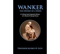 Wanker - The Odyssey of a Word: Funny Rude Book for Adults | The Perfect Naughty Gift for Men or Women | Ideal for Birthdays, Christmas, or Secret Santa Laughs