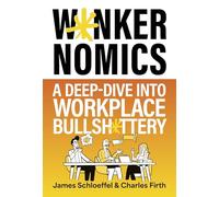 Wankernomics: A Deep-Dive Into Workplace Bullsh*ttery - THE INSTANT SUNDAY TIMES BESTSELLER (Definitely not HR approved funny Secret Santa Gift for coworkers)