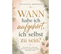 Wann habe ich aufgehört, ich selbst zu sein? - Wie du lernst, es nicht mehr allen recht zu machen und anfängst, dich selbst zu lieben