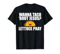 Wanna Taco Bout JESÚS? Lechuga Orar Diversión Meme Cristiano Camiseta