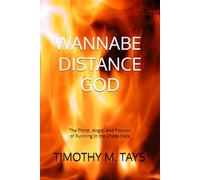 Wannabe Distance God: The Thirst, Angst, and Passion of Running in the Chase Pack