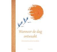 Wanneer de dag ontwaakt - Een mindfulness-dagboek: 365 dagen met zachte intenties