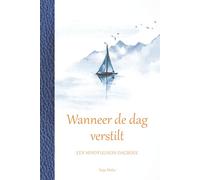 Wanneer de dag verstilt - Een mindfulness-dagboek: 365 dagen met korte reflecties