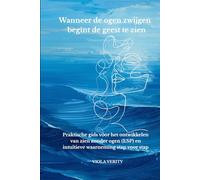 Wanneer de ogen zwijgen begint de geest te zien: Praktische gids voor het ontwikkelen van zien zonder ogen (ESP) en intuïtieve waarneming stap voor stap