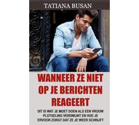 Wanneer ze niet op je berichten reageert: Wat te doen als een vrouw niet reageert op je berichten; Wat je moet doen als ze plotseling afstand neemt