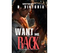 Want Me Back: A Dark Steamy BWWM Interracial Multicultural Standalone Contemporary Forbidden Second Chance Workplace Romance