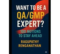 Want To Be A QA/GMP Expert?: 100 Notions To Stay Ahead