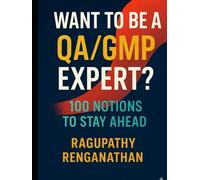 Want To Be A QA/GMP Expert?: 100 Notions To Stay Ahead