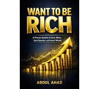 Want to Be Rich: A Proven System to Earn More, Save Smarter, and Invest Wisely