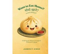 Want to Eat Momo? मोमो खाने? momo khane?: A Bilingual Nepali & English Children’s Book